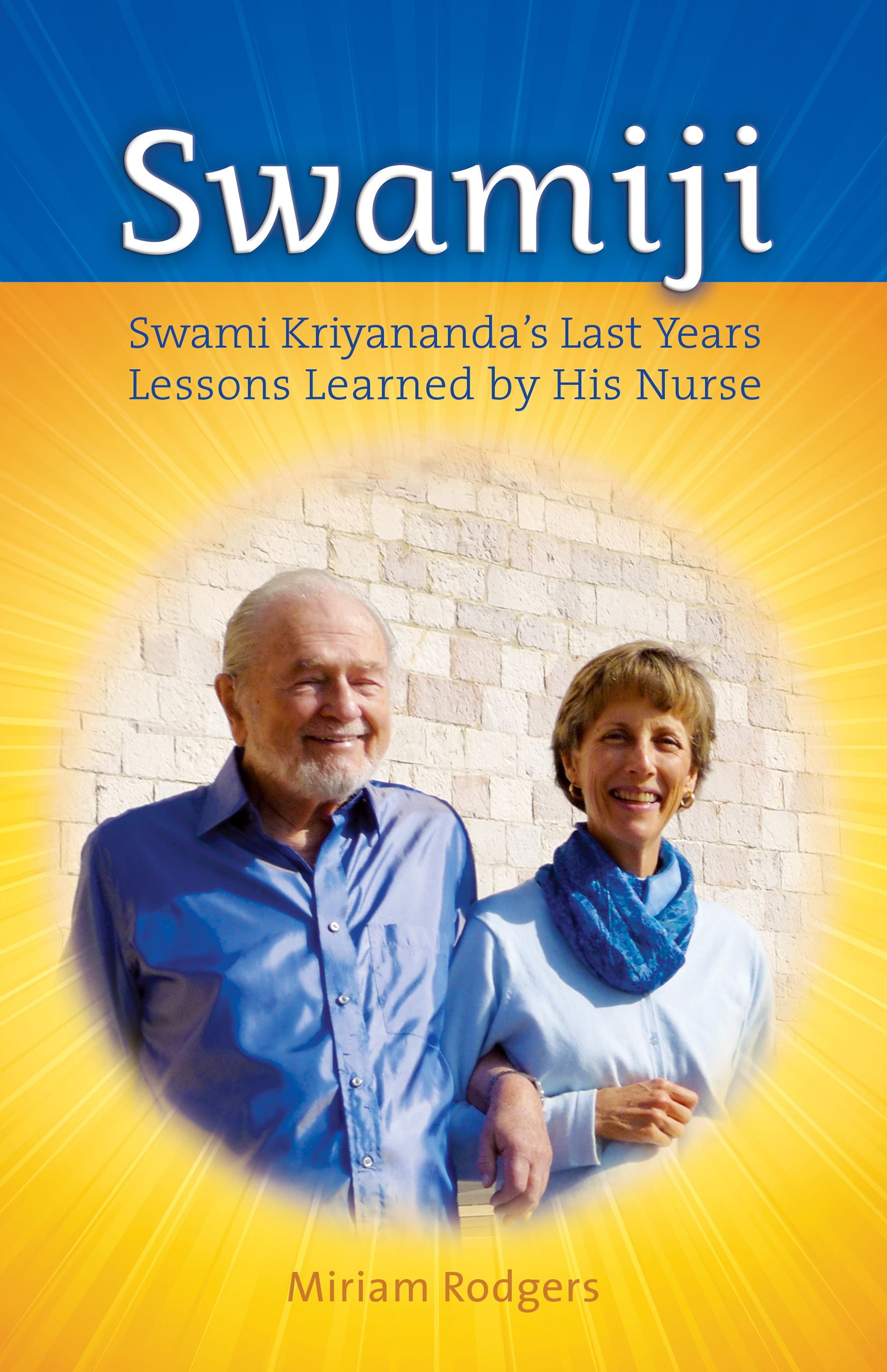 Swamiji: Swami Kriyananda's Last Years; Lessons Learned by His Nurse