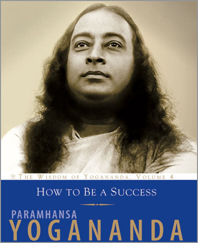 How To Succeed in Any Line of Work by Paramhansa Yogananda