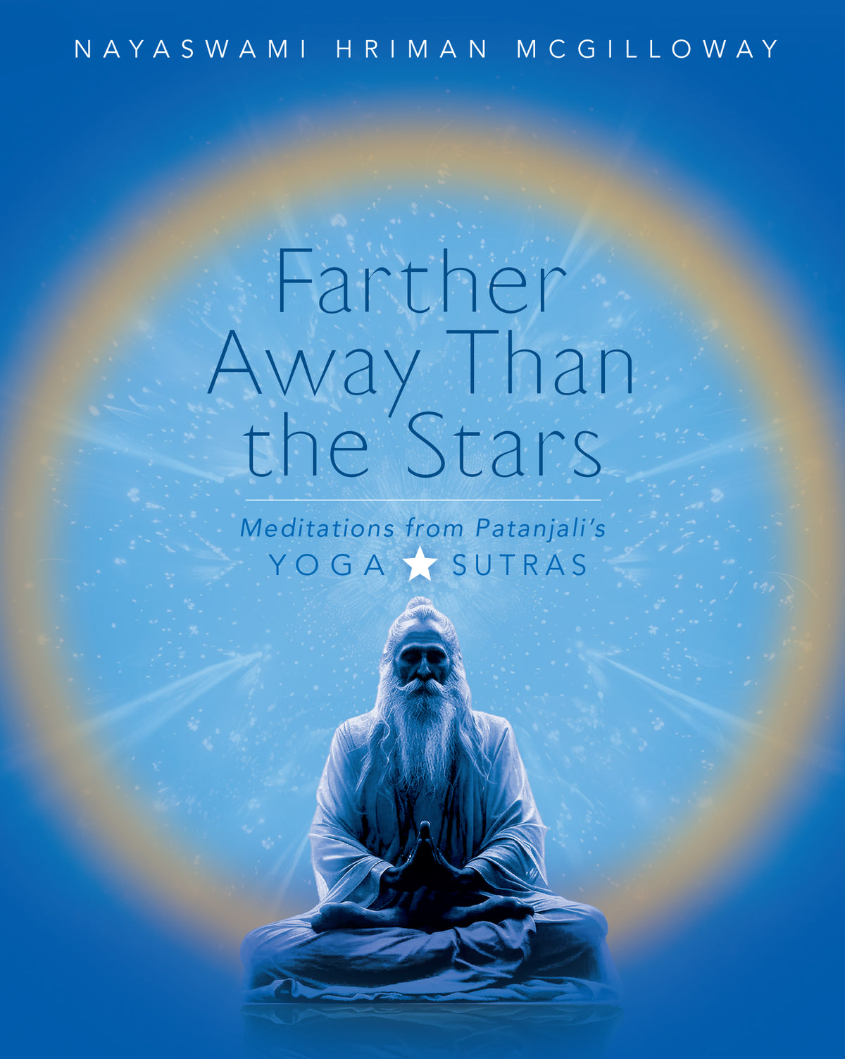 Farther Away Than the Stars: Meditations from Patanjali’s Yoga Sutras
