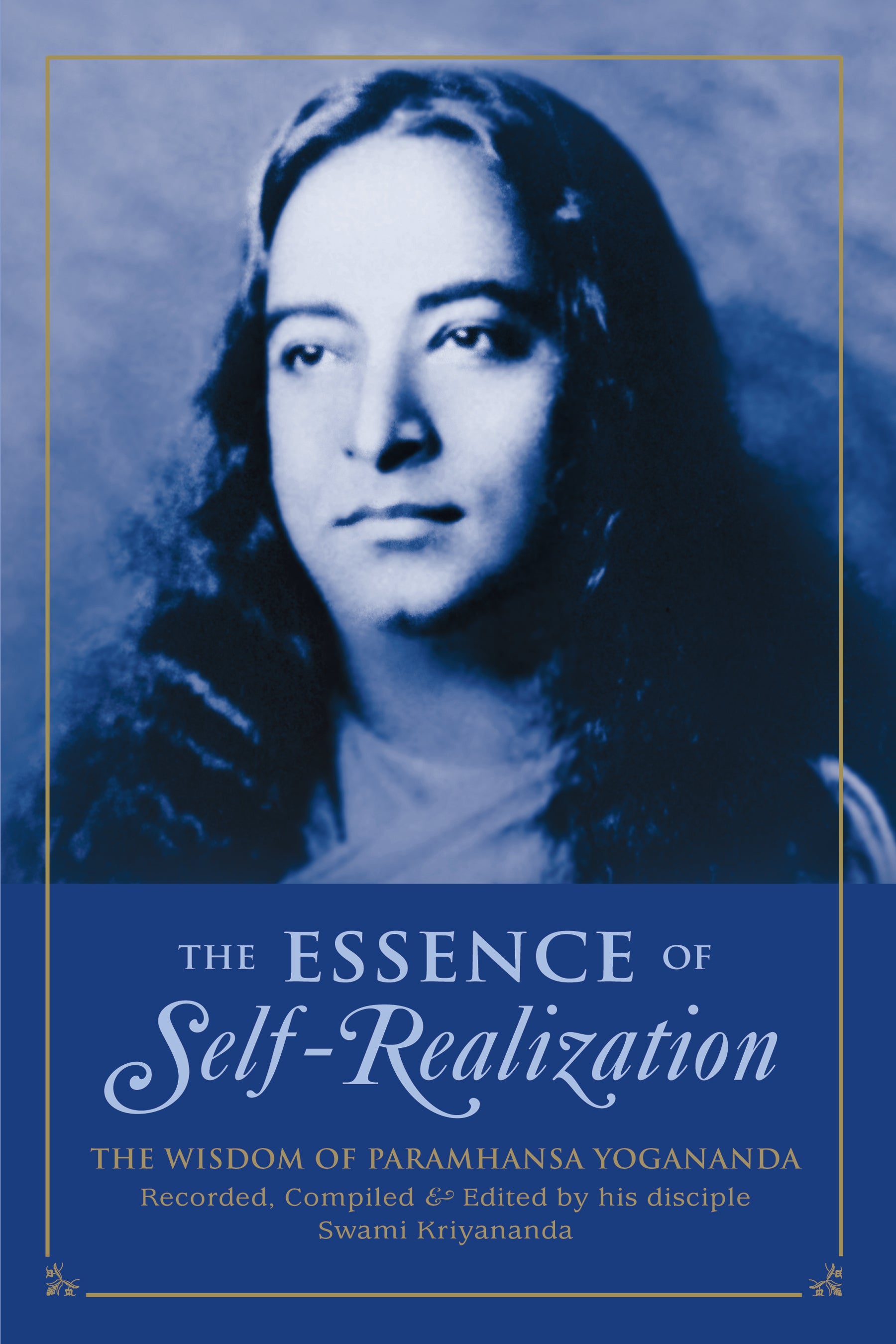 The Essence of Self-Realization: The Wisdom of Paramhansa Yogananda