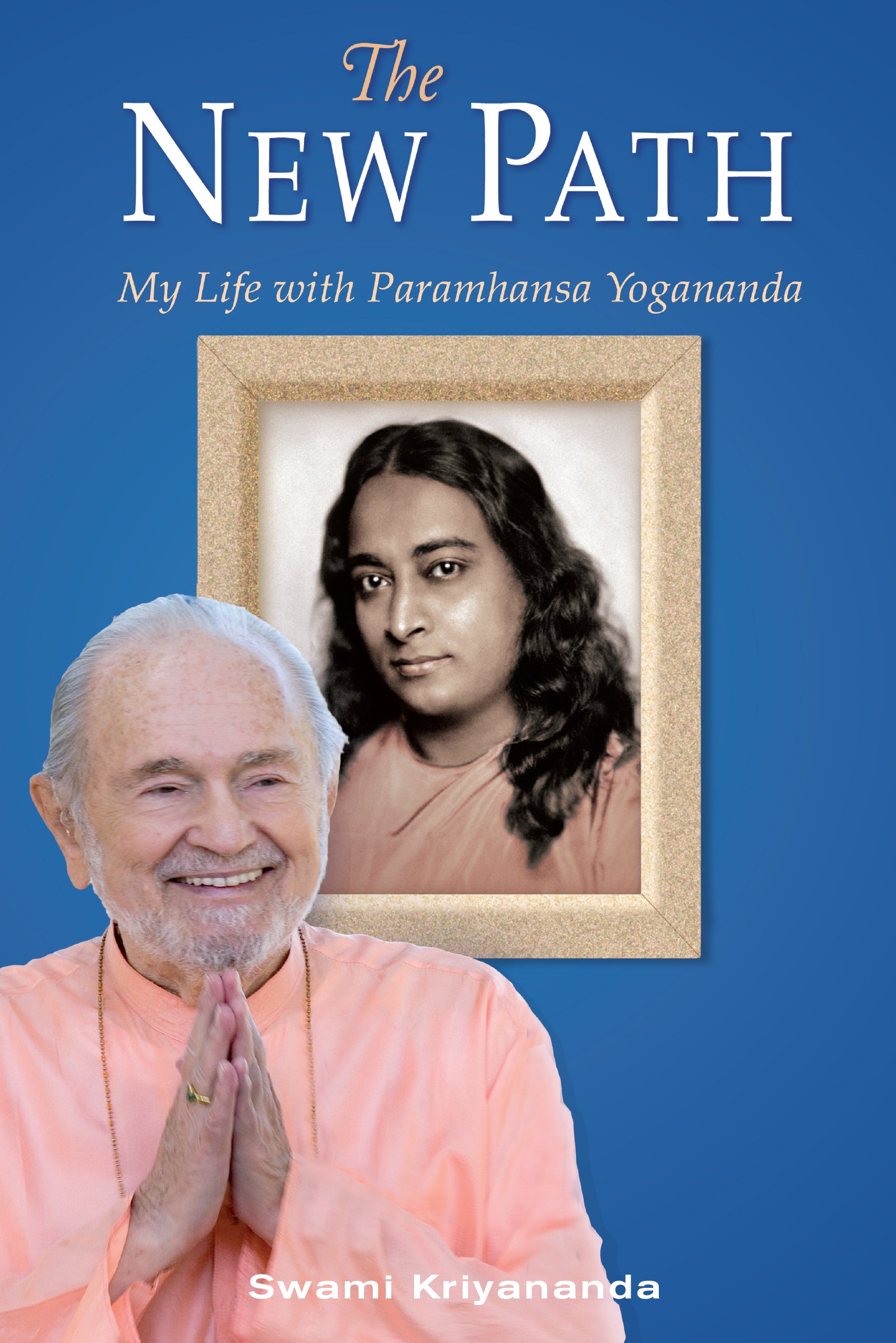 The New Path: My Life with Paramhansa Yogananda